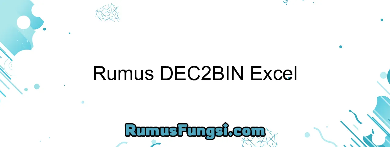 Rumus DEC2BIN Excel