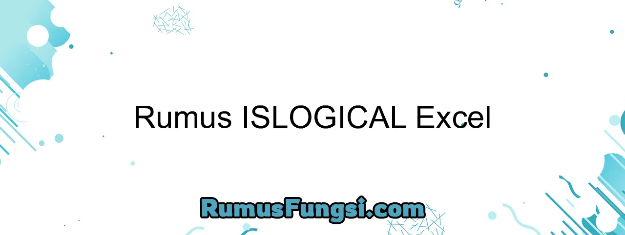 Rumus ISLOGICAL Excel