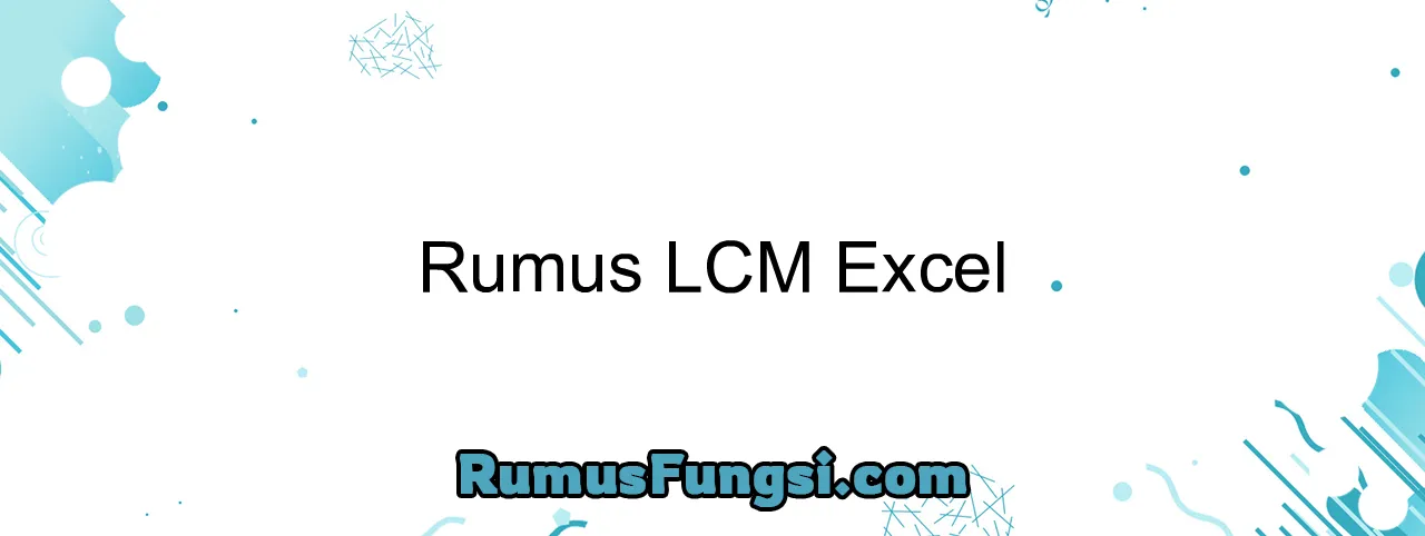 Rumus LCM Excel