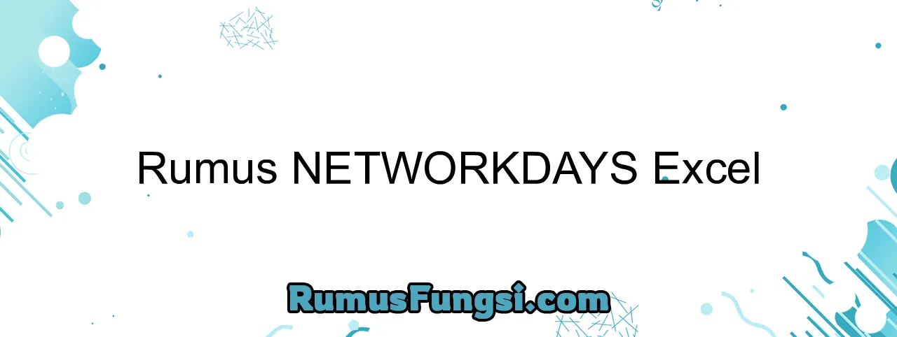 Rumus NETWORKDAYS Excel