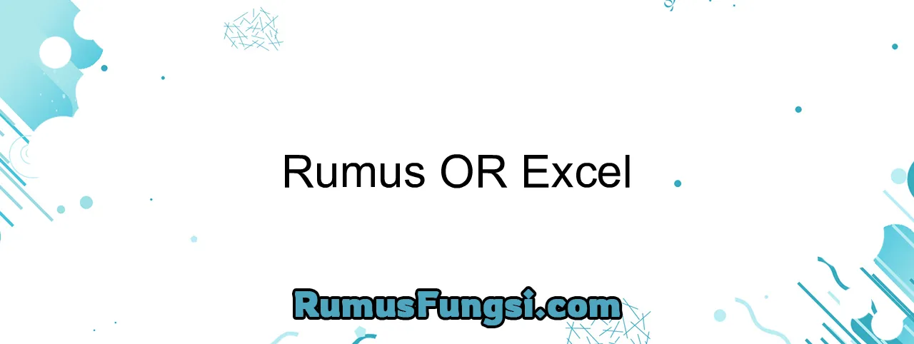 Rumus OR Excel