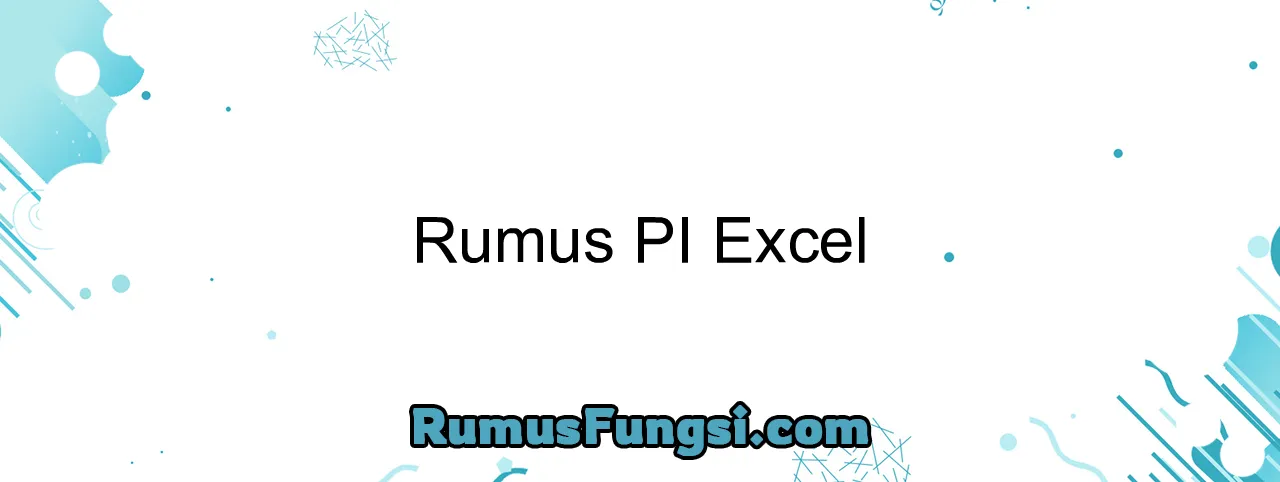 Rumus PI Excel