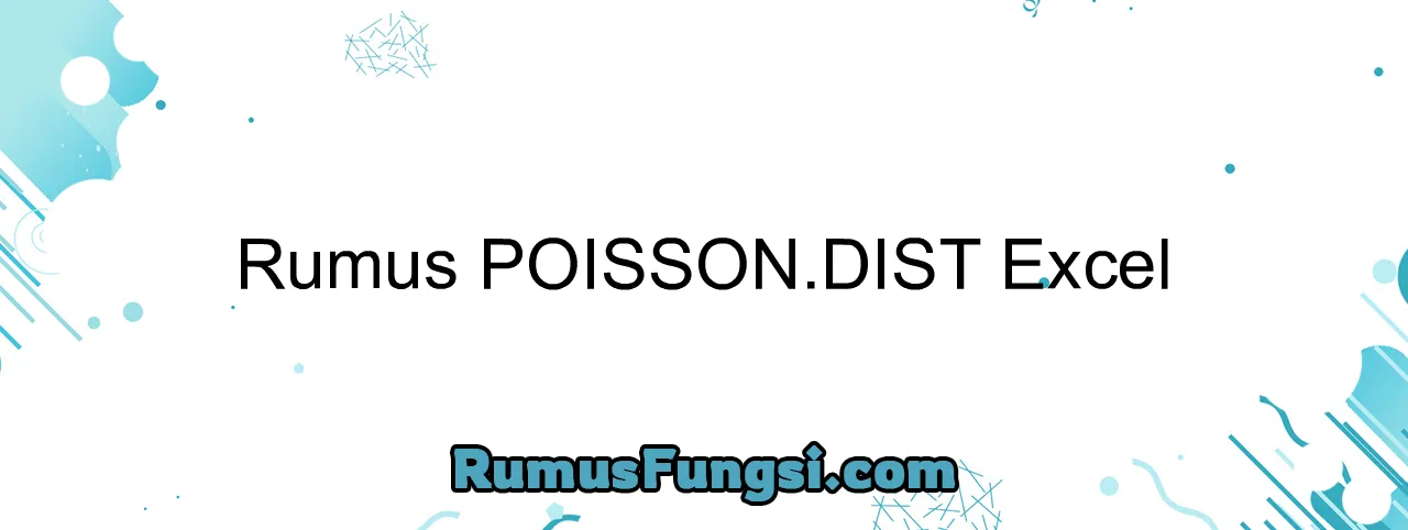 Rumus POISSON.DIST Excel