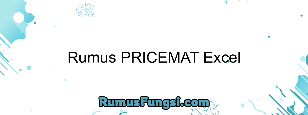 Rumus PRICEMAT Excel