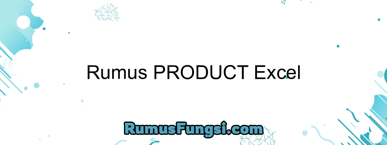 Rumus PRODUCT Excel