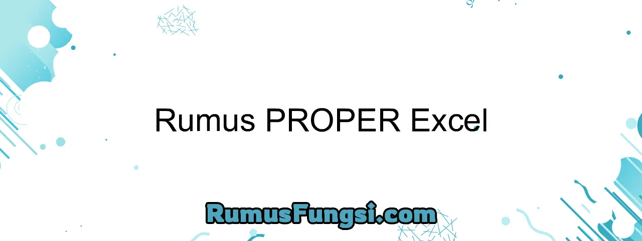 Rumus PROPER Excel