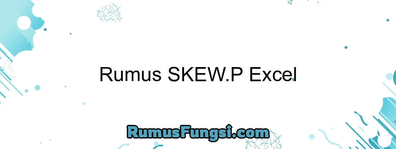 Rumus SKEW.P Excel