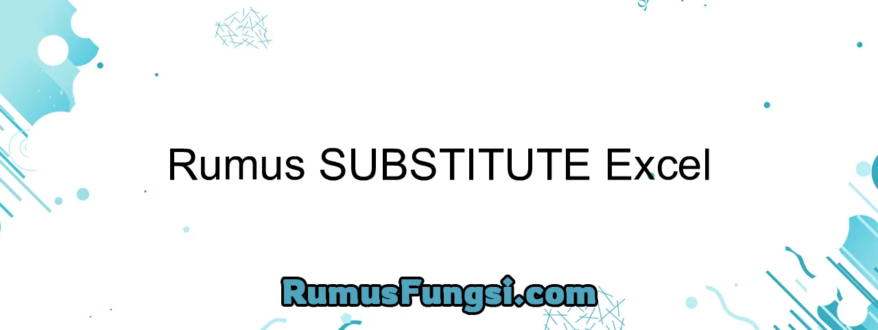 Rumus SUBSTITUTE Excel