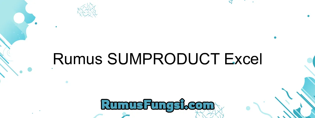 Rumus SUMPRODUCT Excel