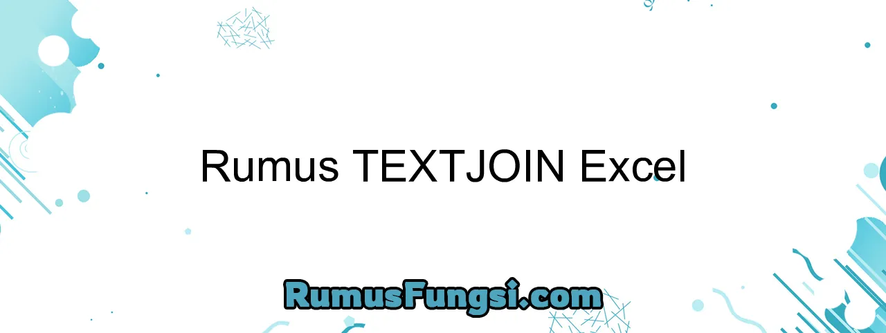 Rumus TEXTJOIN Excel