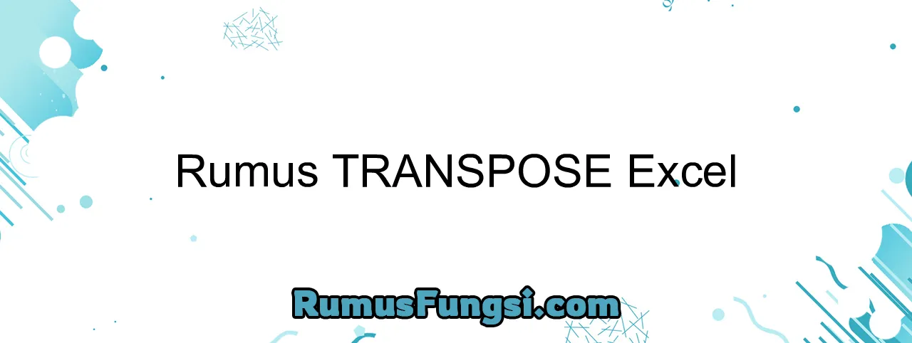 Rumus TRANSPOSE Excel