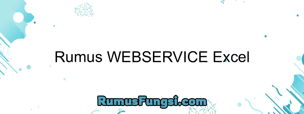 Rumus WEBSERVICE Excel