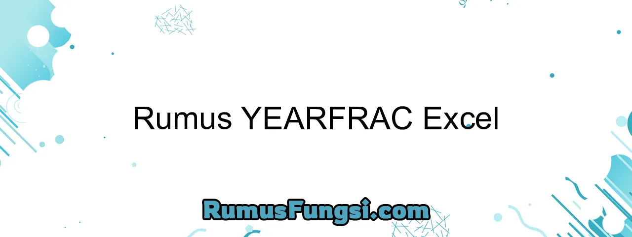Rumus YEARFRAC Excel